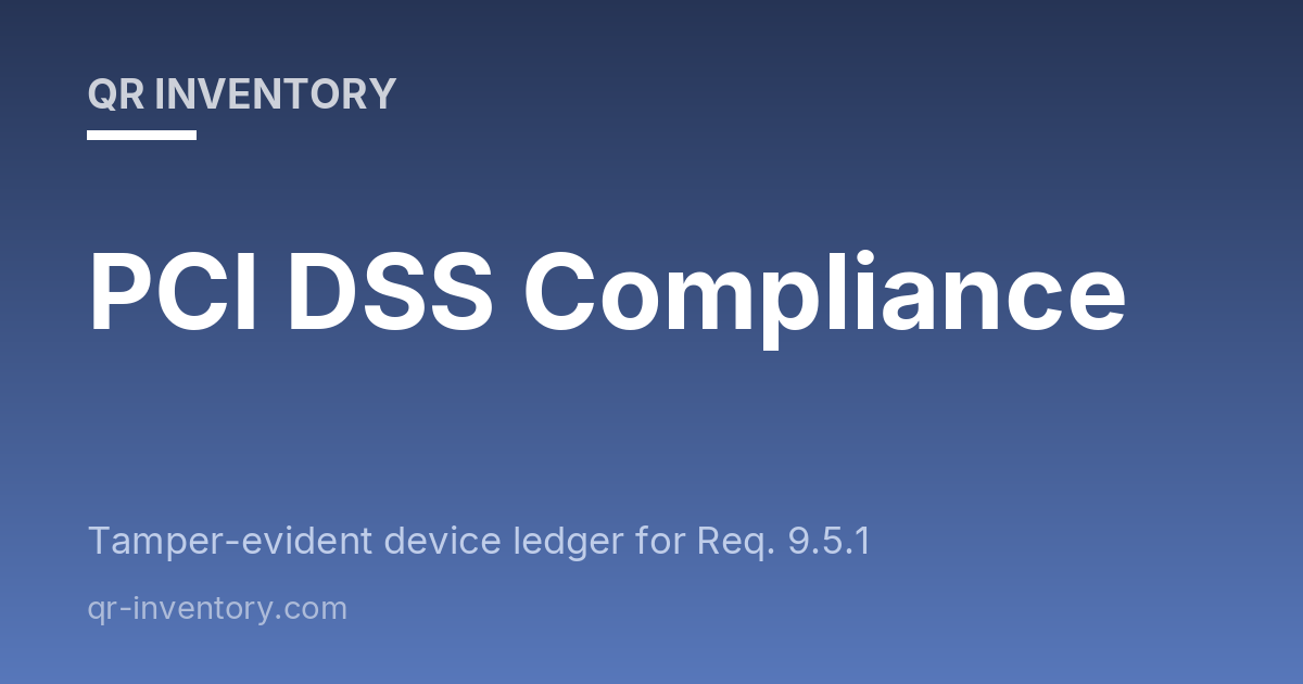 PCI DSS Compliance — Payment Device Tracking | QR-Inventory