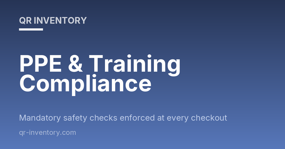 PPE Training Compliance - Safety Check-Out QR System